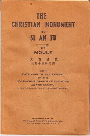 Bild des Verkufers fr The Christian Monument af Si An FU. By Moule. With catalogue of the Journals of the North-China Branch of the Royal Asiatic Society from the foundation of the Society 1858-1917. Reprinted from the Journal o the North-China Branch of the Royal Asiatic Society. zum Verkauf von Centralantikvariatet