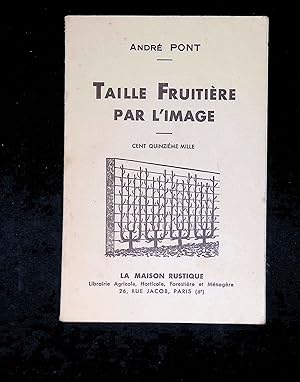 Seller image for Andr Pont. Taille fruitire par l'image for sale by LibrairieLaLettre2