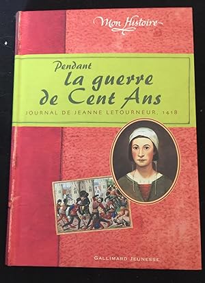 Imagen del vendedor de Pendant la guerre de Cent Ans - Journal de Jeanne Letourneur, 1418 a la venta por LibrairieLaLettre2