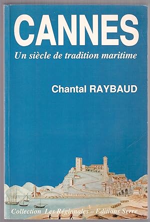 Image du vendeur pour Cannes - Un sicle de tradition maritime mis en vente par LibrairieLaLettre2