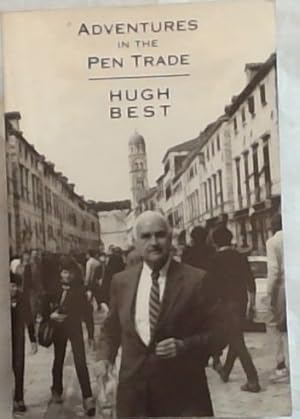 Bild des Verkufers fr Adventures in the Pen Trade - (Signed by the author Hugh Best) zum Verkauf von Chapter 1