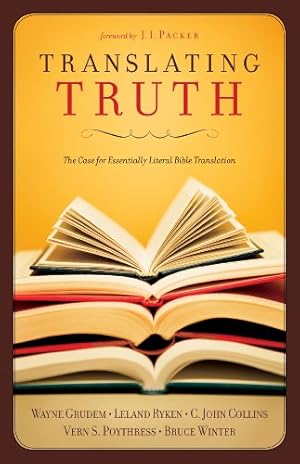 Immagine del venditore per Translating Truth: The Case for Essentially Literal Bible Translation [Soft Cover ] venduto da booksXpress