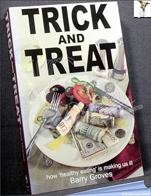 Image du vendeur pour Trick and Treat: How Healthy Eating is Making Us Ill mis en vente par BookLovers of Bath