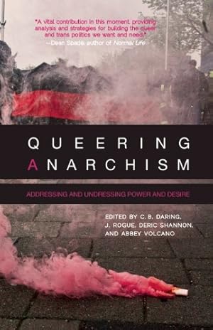 Bild des Verkufers fr Queering Anarchism: Addressing and Undressing Power and Desire [Paperback ] zum Verkauf von booksXpress