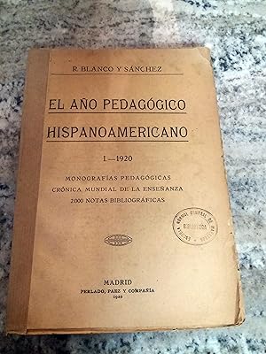 EL AÑO PEDAGOGICO HISPANOAMERICANO. I. 1920. Monografías Pedagógicas. Crónica mundial de la Enseñ...