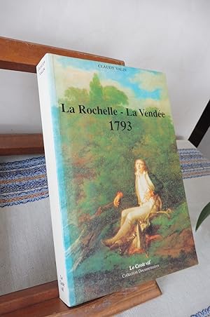 LA ROCHELLE La Vendée 1793 Révolution et Contre-Révolution