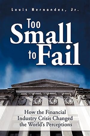 Seller image for Too Small To Fail: How The Financial Ind for sale by GreatBookPrices