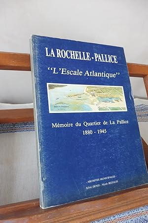 LA ROCHELLE PALLICE L'Escale Atlantique Mémoire du Quartier de la Pallice 1880 - 1945