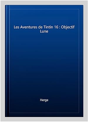Immagine del venditore per Les Aventures de Tintin 16 : Objectif Lune -Language: french venduto da GreatBookPrices