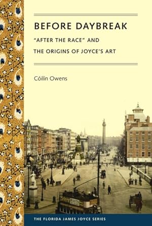 Imagen del vendedor de Before Daybreak : After the Race and the Origins of Joyce's Art a la venta por GreatBookPrices