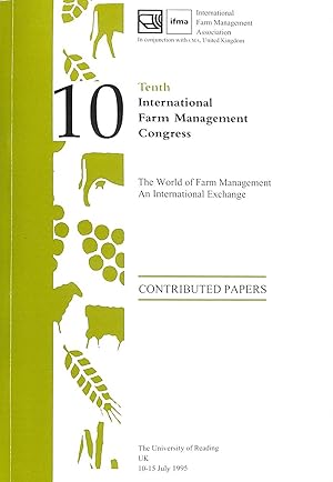 Tenth International Farm Management Congress: The World of Farm Management - An International Exc...