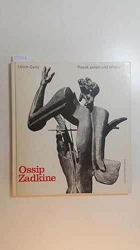 Seller image for Ossip Zadkine : Plastik sehen u. erleben for sale by Gebrauchtbcherlogistik  H.J. Lauterbach