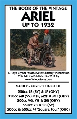 Seller image for BOOK OF THE VINTAGE ARIEL UP TO 1932 - ALL MODELS INCLUDING SQUARE FOUR for sale by GreatBookPrices