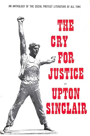 Seller image for The Cry for Justice An Anthology of the Literature of Social Protest for sale by M Godding Books Ltd