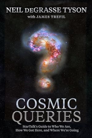 Seller image for Cosmic Queries : Startalk's Guide to Who We Are, How We Got Here, and Where We're Going for sale by GreatBookPricesUK