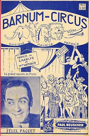 "BARNUM - CIRCUS par Félix PAQUET" Paroles de CHARLYS & Maurice VANDAIR / Musique de Maurice VAND...