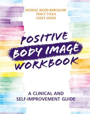 Seller image for Positive Body Image : A Clinical and Self-Improvement Guide for sale by GreatBookPrices
