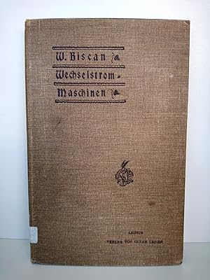 Image du vendeur pour Der Wechselstrom und die Wechselstrommaschinen, Zum Selbststudium fr Installateure, Monteure, Mechaniker, Maschinenschlosser usw. leicht fal. dargest. / Wilh. Biscan mis en vente par Antiquariat Bcherwurm