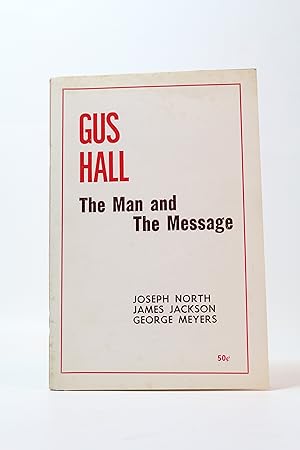 Gus Hall. The man and the message