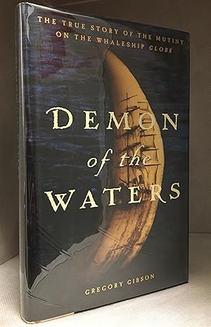Seller image for Demon of the Waters; The True Story of the Mutiny on the Whaleship Globe for sale by Burton Lysecki Books, ABAC/ILAB