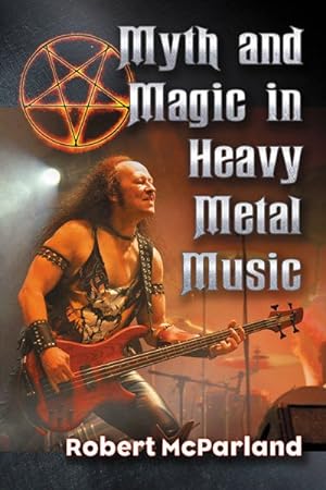 Bild des Verkufers fr Myth and Magic in Heavy Metal Music zum Verkauf von GreatBookPrices