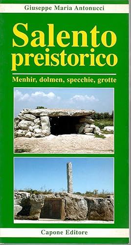 Salento preistorico. Menhir, dolmen, specchie, grotte