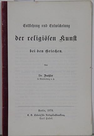 Entstehung und Entwickelung der religiösen Kunst bei den Griechen.