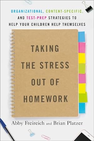 Immagine del venditore per Taking the Stress Out of Homework : Organizational, Content-Specific, and Test-Prep Strategies to Help Your Children Help Themselves venduto da GreatBookPrices