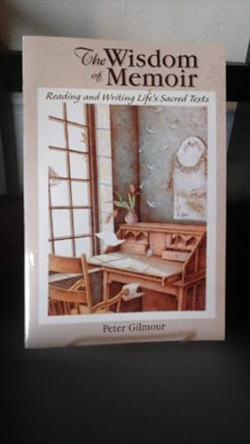 Seller image for The Wisdom of Memoir: Reading and Writing Life's Sacred Texts for sale by Stone Soup Books Inc