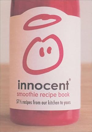 Bild des Verkufers fr Innocent Smoothie Recipe Book : 571/2 Recipes from Our Kitchen to Yours zum Verkauf von GreatBookPrices