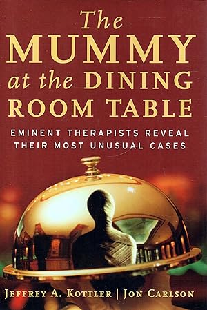 Seller image for The Mummy at the Dining Room Table Eminent Therapists Reveal Their Most Unusual Cases for sale by lamdha books