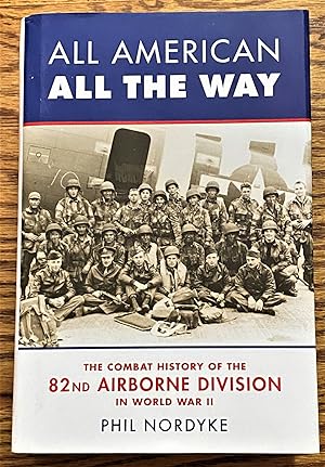 Seller image for All American All the Way, The Combat History of the 82nd Airborne Division in World War II for sale by My Book Heaven