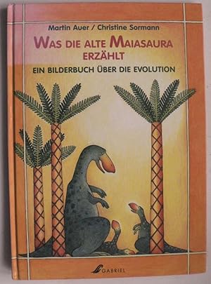 Bild des Verkufers fr Was die alte Maiasaura erzhlt. Ein Bilderbuch ber die Evolution zum Verkauf von Antiquariat UPP