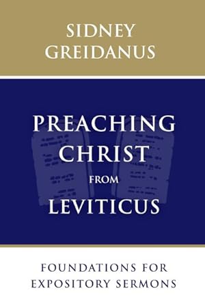 Seller image for Preaching Christ from Leviticus : Foundations for Expository Sermons for sale by GreatBookPrices