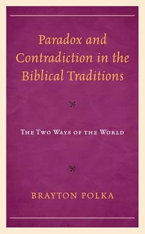 Image du vendeur pour Paradox and Contradiction in the Biblical Traditions : The Two Ways of the World mis en vente par GreatBookPrices