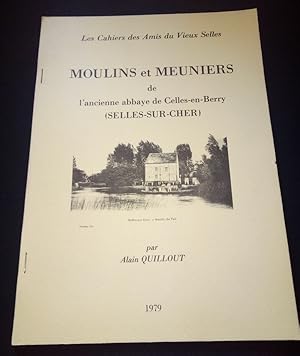 Moulins et meuniers de l'ancienne abbaye de Celles en Berry ( Selles sur Cher )