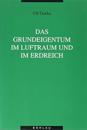 Das Grundeigentum im Luftraum und im Erdreich. Dissertationen zur Rechtsgeschichte ; 11