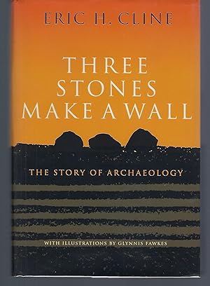 Imagen del vendedor de Three Stones Make a Wall: The Story of Archaeology a la venta por Turn-The-Page Books