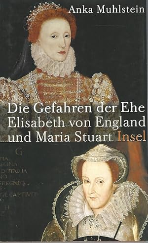 Bild des Verkufers fr Die Gefahren der Ehe. Elisabeth von England und Maria Stuart. Aus dem Franzswischen von Ulrich Kunzmann. zum Verkauf von Lewitz Antiquariat