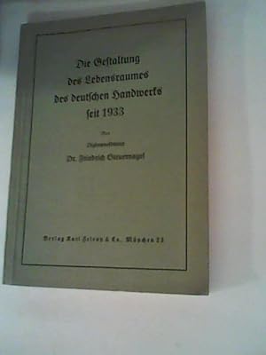 Die Gestaltung des Lebensraumes des deutschen Handwerks seit 1933.
