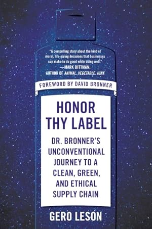 Seller image for Honor Thy Label : Dr. Bronner's Unconventional Journey to a Clean, Green, and Ethical Supply Chain for sale by GreatBookPrices