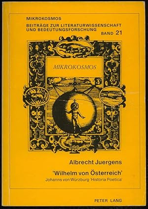 Bild des Verkufers fr Wilhelm von sterreich". Johanns von Wrzburg "Historia Poetica" von 1314 und Aufgabenstellungen einer narrativen Frstenlehre. zum Verkauf von Antiquariat Dennis R. Plummer