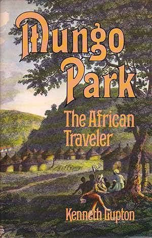 Bild des Verkufers fr Mungo Park - the African Traveler zum Verkauf von Badger Books