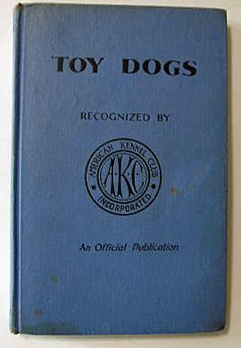 TOY DOGS, The Breeds and Standards as Recognized By The American Kennel Club