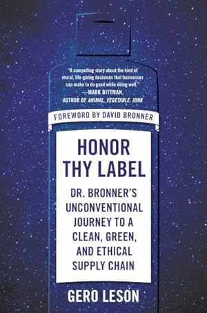 Seller image for Honor Thy Label : Dr. Bronner's Unconventional Journey to a Clean, Green, and Ethical Supply Chain for sale by GreatBookPrices