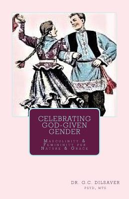 Immagine del venditore per Celebrating God-Given Gender: Masculinity & Femininity Per Nature & Grace (Paperback or Softback) venduto da BargainBookStores