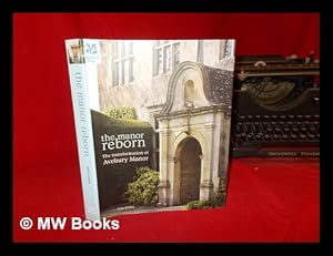 Seller image for The Manor reborn : the transformation of Avebury Manor / San Evans ; foreword by Penelope Keith and Paul Martin for sale by MW Books
