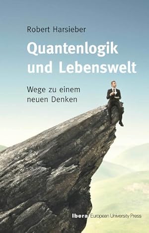 Bild des Verkufers fr Quantenlogik und Lebenswelt : Wege zu einem neuen Denken zum Verkauf von AHA-BUCH GmbH