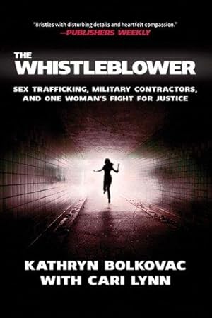 Image du vendeur pour [ THE WHISTLEBLOWER: SEX TRAFFICKING, MILITARY CONTRACTORS, AND ONE WOMAN'S FIGHT FOR JUSTICE ] The Whistleblower: Sex Trafficking, Military Contractors, and One Woman's Fight for Justice By Bolkovac, Kathryn ( Author ) Jan-2011 [ Hardcover ] mis en vente par WeBuyBooks