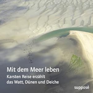 Immagine del venditore per Mit dem Meer leben : Karsten Reise erzhlt das Watt, Dnen und Deiche venduto da AHA-BUCH GmbH